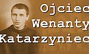 Wenanty Katarzyniec. Orędownik potrzebujących