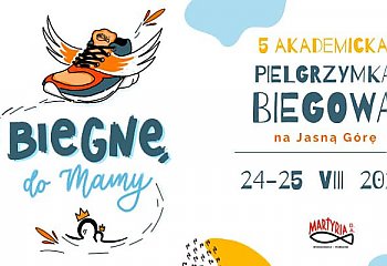 „Biegnę do Mamy” — czyli biegiem na Jasną Górę [ZAPOWIEDŹ]