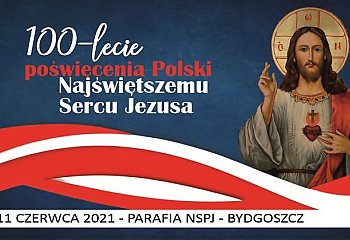 100-lecie poświęcenia Polski Najświętszemu Sercu Jezusa. Obchody w Bydgoszczy